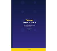Python from A to Z: The Complete Beginner's Guide to Mastering Python