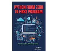Python from Zero to First Program: A Step-by-Step Learning Guide