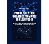 Python Full Stack Unleashed From Code to Cloud VOL-IV (Python and data science Full Stack with project total 7 book)