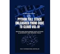 Python Full Stack Unleashed From Code to Cloud VOL-IV (Python and data science Full Stack with project total 7 book)