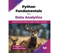 Python Fundamentals for Data Analytics : Understand and analyse variety of data in minutes
