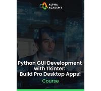 Python GUI Development with Tkinter: Build Pro Desktop Apps! - Alpha Academy Key - GLOBAL