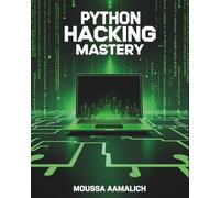 Python Hacking Mastery: Build 100 Cybersecurity Tools Step by Step