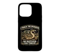 Python Hunting I Track The Invasive So Natives Can Thrive Case for iPhone 15 Pro Max