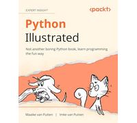 Python Illustrated: Not another boring Python book, learn programming the fun way