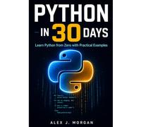 PYTHON IN 30 DAYS: Learn Python from Zero with Practical Examples (The Python & Coding for Everyone Series)