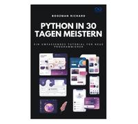 Python in 30 Tagen meistern: Ein umfassendes Tutorial für neue Programmierer