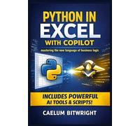 Python in Excel with Copilot: Mastering the New Language of Business Logic (The Caelum Protocol)