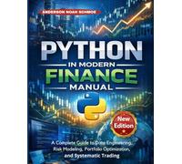 PYTHON IN MODERN FINANCE MANUAL: A complete guide to Data Engineering, Risk Modeling, Portfolio Optimization, and Systematic Trading