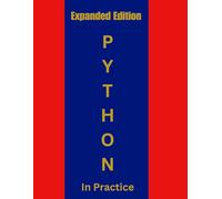 Python In Practice: From Beginner to Expert (Expanded Edition) (Success Story Chronicles)