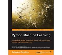 Python Machine Learning: Unlock deeper insights into Machine Leaning with this vital guide to cutting-edge predictive analytics