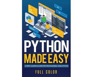 Python Made Easy: A First Course in Computer Programming using Python: 1 (Programming Applications Workshop)
