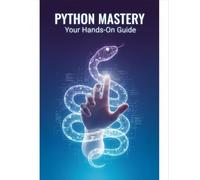 Python Mastery: Your Hands-On Guide