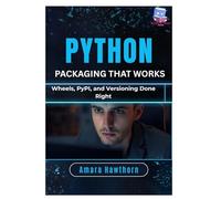 Python Packaging That Works: Wheels, PyPI, and Versioning Done Right