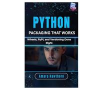Python Packaging That Works: Wheels, PyPI, and Versioning Done Right