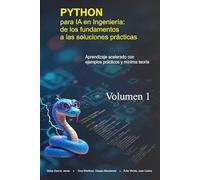 Python para IA en Ingeniería: de los fundamentos a las soluciones prácticas: Aprendizaje acelerado con ejemplos prácticos y mínima teoría