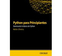 Python para Principiantes: Dominando lo Básico de Python: Aprende Python desde cero con una guía práctica y directa, abordando fundamentos esenciales, control de flujo.
