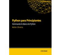 Python para Principiantes: Dominando lo Básico de Python: Aprende Python desde cero con una guía práctica y directa, abordando fundamentos esenciales, control de flujo.
