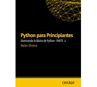 Python para Principiantes: Dominando lo Básico de Python - Parte 2: Aprende Python desde cero con una guía práctica y directa, abordando fundamentos esenciales, control de flujo.