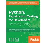 Python: Penetration Testing for Developers : Execute effective tests to identify software vulnerabilities