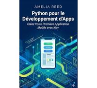 Python pour le Développement d'Apps: Créez Votre Première Application Mobile avec Kivy