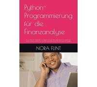 Python-Programmierung für die Finanzanalyse: Ein praktischer Leitfaden zur Beherrschung datengetriebener Investitionen, Aktienmarktmodellierung und Portfoliooptimierung durch konkrete Projekte.