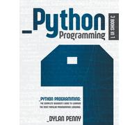 Python Programming: 3 Books in 1: The Complete Beginner’s Guide to Learning the Most Popular Programming Language