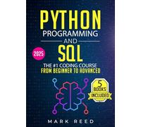 Python Programming and SQL: 5 books in 1 - The #1 Coding Course from Beginner to Advanced. Learn it Well & Fast (Computer Programming)