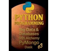 Python Programming: Big Data & Databases, SQLAlchemy, PyMongo, Dask: 10