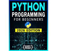 Python Programming for Beginners: The Most Comprehensive Programming Guide to Become a Python Expert from Scratch in No Time. Includes Hands-On Exercises