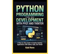 PYTHON PROGRAMMING FOR GUI DEVELOPMENT WITH PYQT AND TKINTER: A Step-by-Step Guide to Creating Desktop Applications with Python, PyQt, and Tkinter (NEXUS FORGE Series)