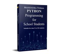 Python Programming for School Students: Suitable for classs X to XII students