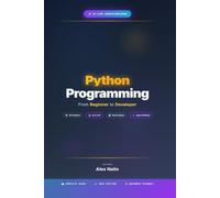 Python Programming: From Beginner to Developer: Colour Edition - Master Python and Build the Future with AI - Learn LLMs, Agents, and Real-World Projects