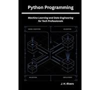 Python Programming: Machine Learning and Data Engineering for Tech Professionals