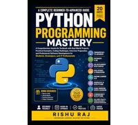 Python Programming Mastery: A Comprehensive Hands-On Textbook with Real-World Projects, Practical Examples, Coding Challenges, Interview Preparation