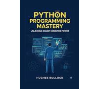 Python Programming Mastery: Unlocking Object-Oriented Power