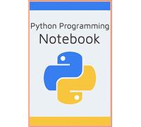 Python Programming Notebook for Computer Programmers & Developers, Python / Data Analysis / For Kids / Machine Learning / Finance: A Notebook for Python Software developers
