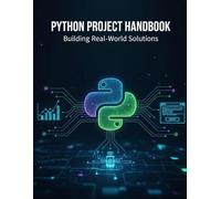 Python Project Handbook: Building Real-World Solutions