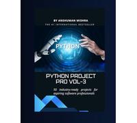 Python project pro VOL-3: 50 industry-ready projects for aspiring software professionals