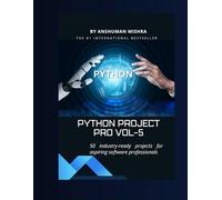 Python project pro VOL-5: 50 industry-ready projects for aspiring software professionals