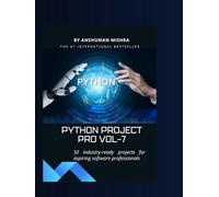 Python project pro VOL-7: 50 industry-ready projects for aspiring software professionals