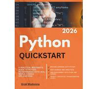Python QuickStart 2026: A Practical Beginner's Guide to Python Programming with Real-World Coding Applications
