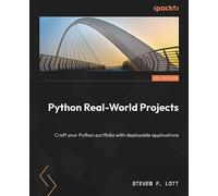 Python Real-World Projects: Crafting your Python Portfolio with Deployable Applications