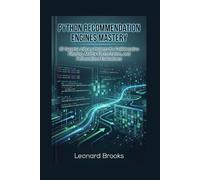 PYTHON RECOMMENDATION ENGINES MASTERY: 80 Surprise Library Projects for Collaborative Filtering, Matrix Factorization, and Personalized Evaluations