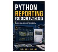 Python Reporting for Drone Businesses: Turn Flight Data, Photos, Maps, and Inspections into Client Deliverables