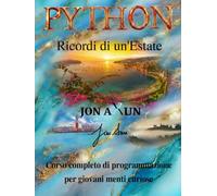 Python - Ricordi di un'Estate: Corso completo di programmazione per giovani menti curiose