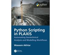 Python Scripting in PLAXIS : Automating Geotechnical Analysis and Modelling Workflows