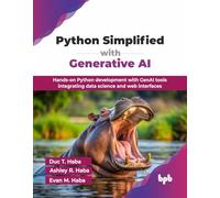 Python Simplified with Generative AI: Hands-on Python development with GenAI tools integrating data science and web interfaces (English Edition)