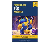 Python & SQL für Anfänger: Integrieren von Datenbanken in Ihre Python-Anwendungen