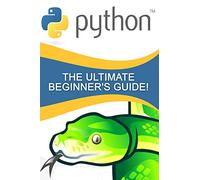 Python: The Ultimate Beginner's Guide!